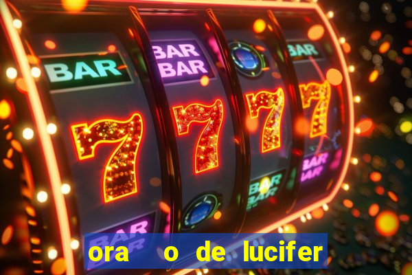 ora  o de lucifer para ganhar na mega sena